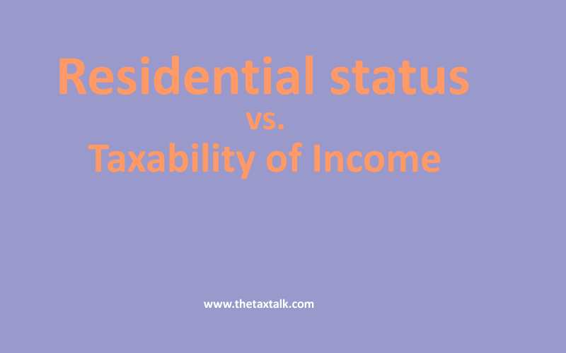 Residential status vs. Taxability of Income