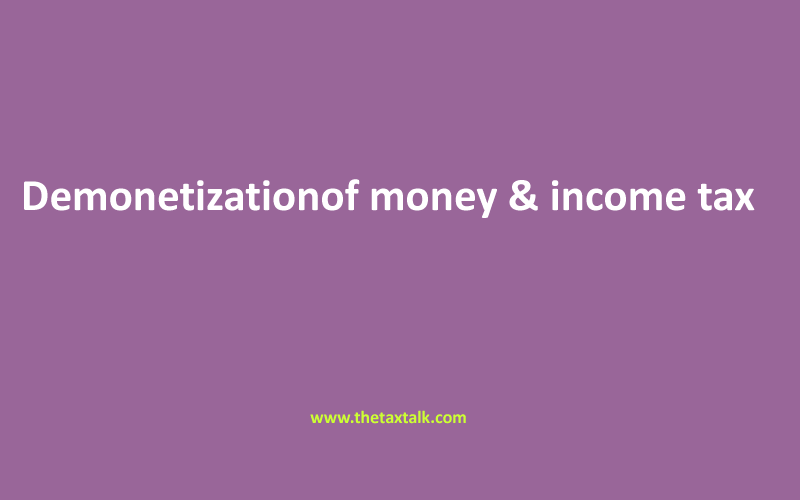 Demonetization of money & income tax