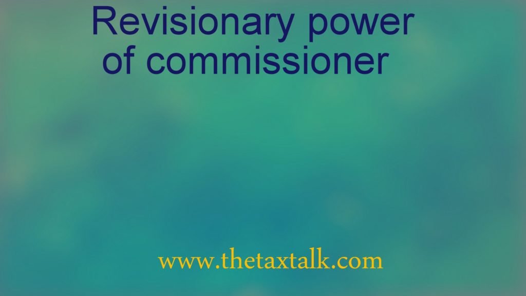 Revisionary power of commissioner