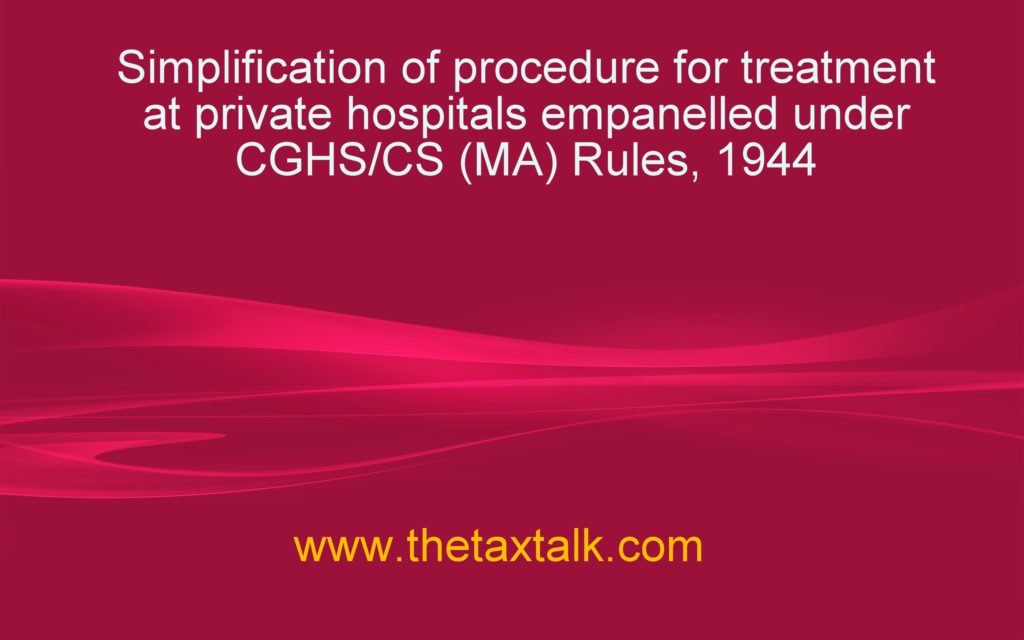 Simplification of procedure for treatment at private hospitals empanelled under CGHS/CS (MA) Rules, 1944