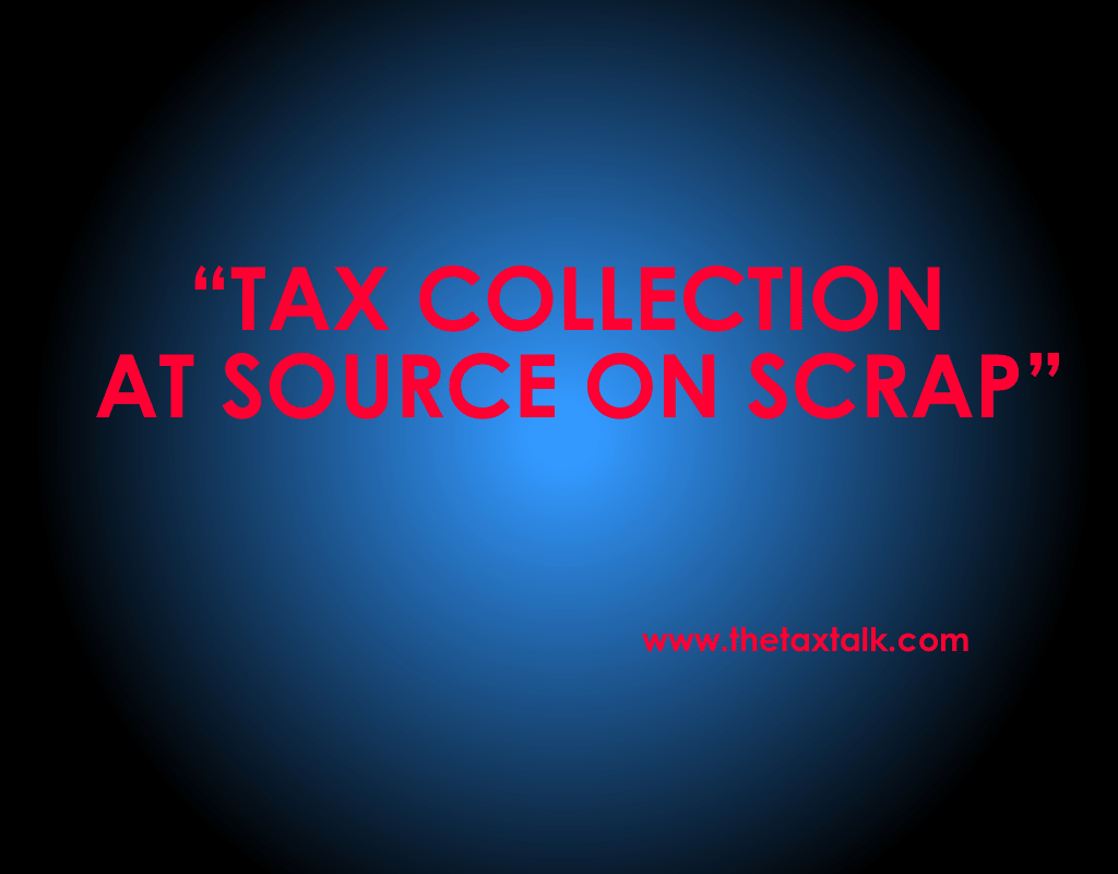 TAX COLLECTION AT SOURCE ON SCRAP