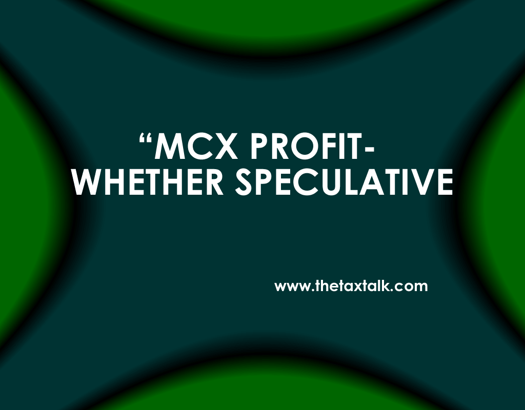 “MCX PROFIT- WHETHER SPECULATIVE?”