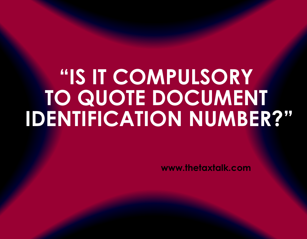 IS IT COMPULSORY TO QUOTE DOCUMENT IDENTIFICATION NUMBER?”