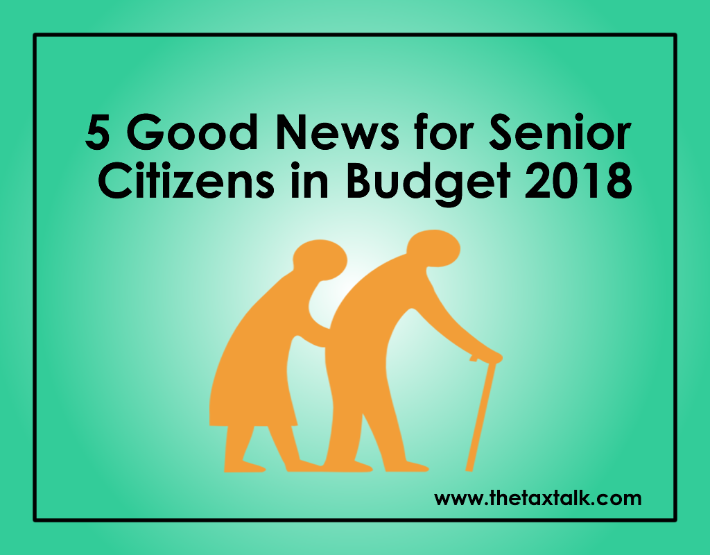 5 Good News for Senior Citizens in Budget 2018
