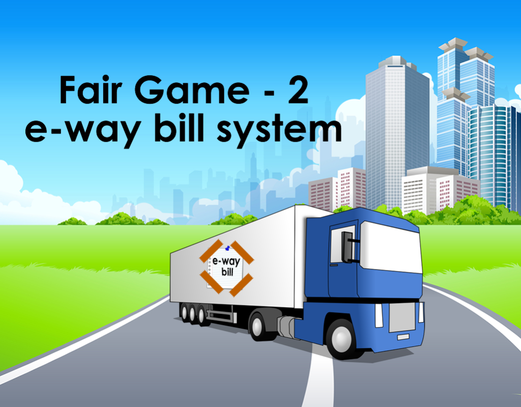 fair game 2 e way bill sys