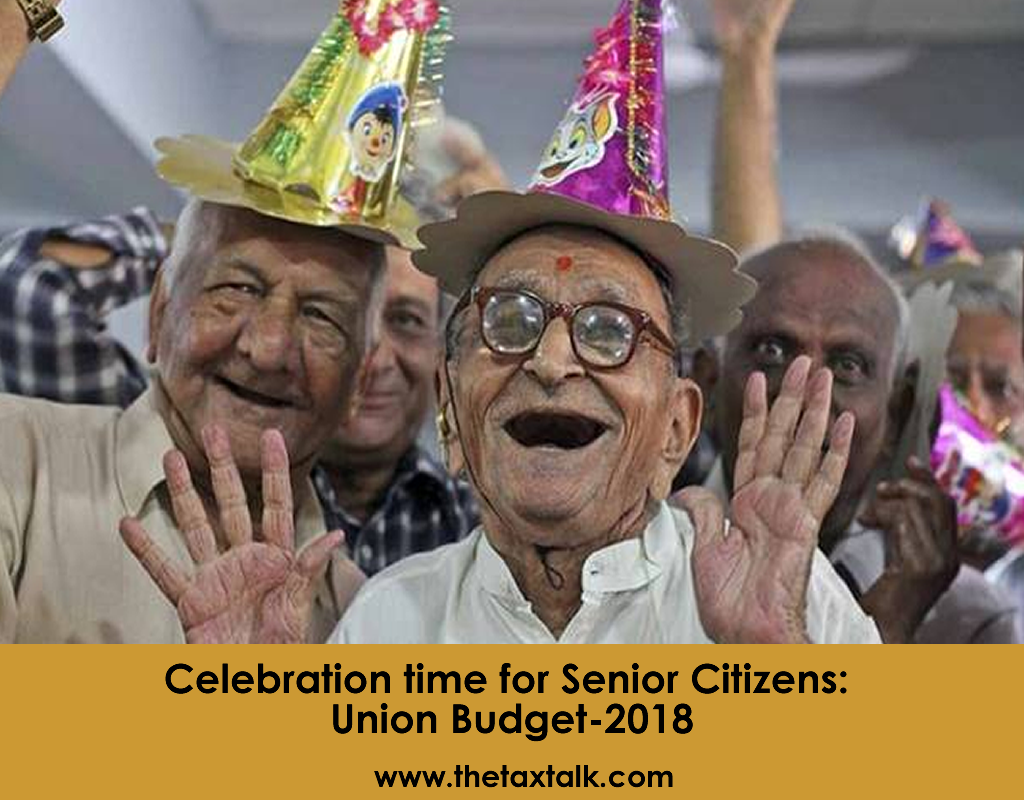 Celebration time for Senior Citizens: Union Budget-2018