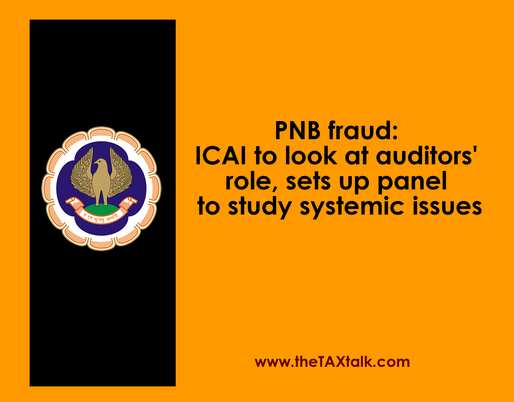 PNB fraud: ICAI to look at auditors' role, sets up panel to study systemic issues