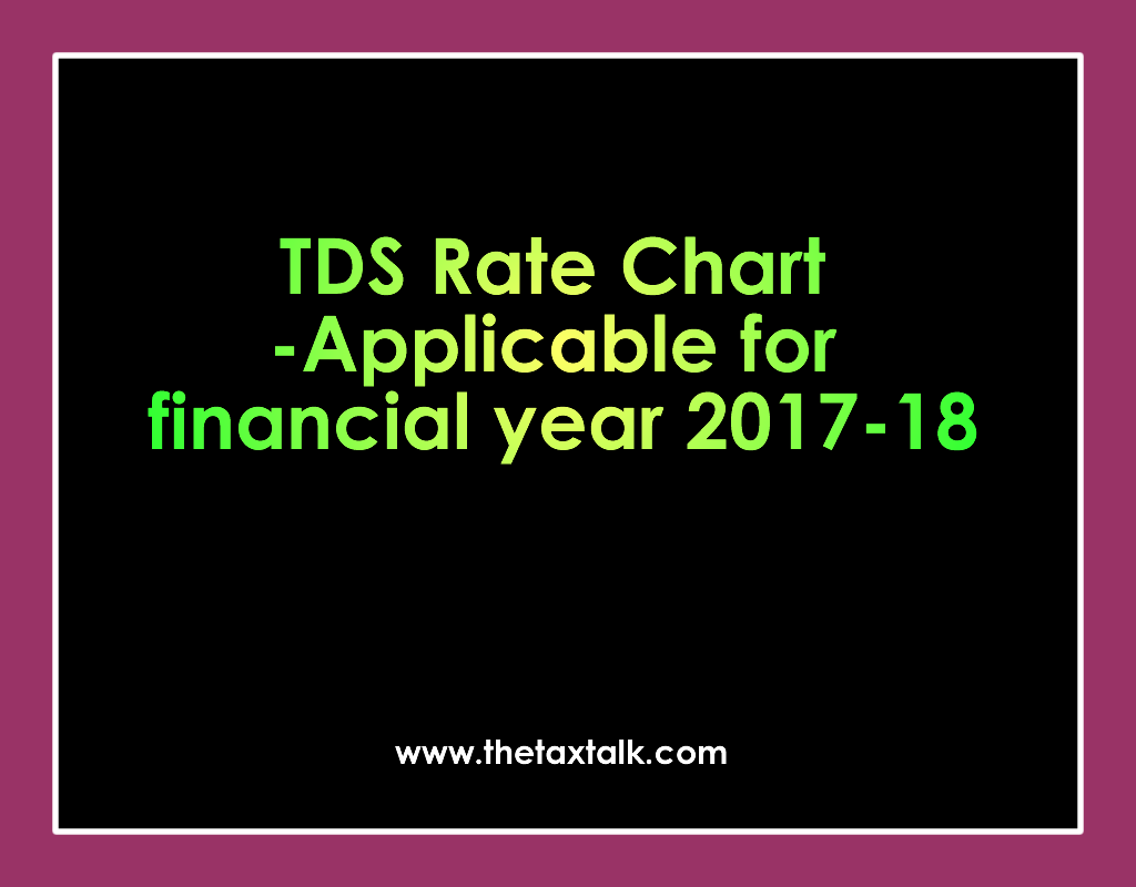 TDS Rate Chart - Applicable for financial year 2017-18