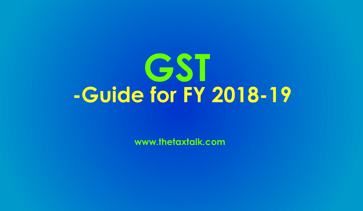 GST Guide for FY 2018-19