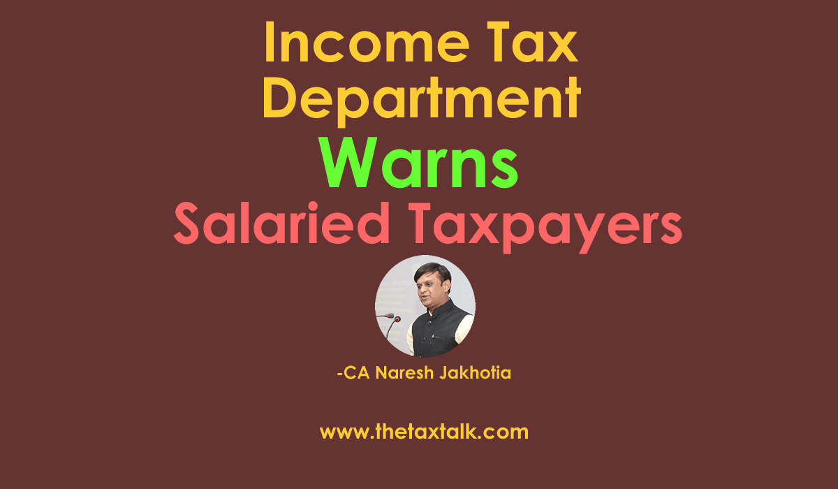 Income Tax Department warns Salaried Taxpayers