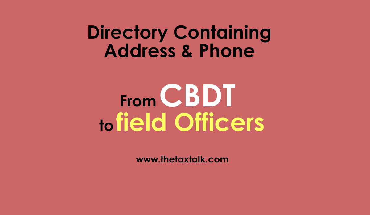 Directory containing address n phone From CBDT to field Officers