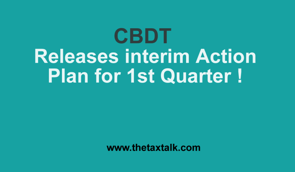 CBDT Releases interim Action Plan for 1st Quarter !