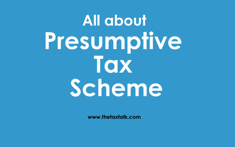 All about Presumptive Tax Scheme