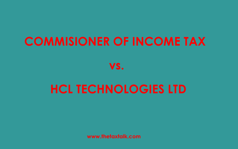 commissioner of income tax vs HCL technologies