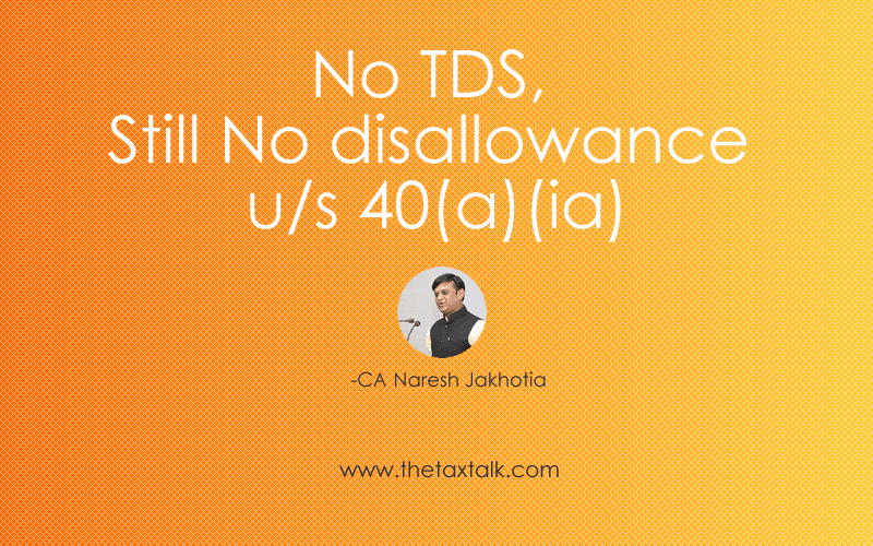 No TDS, Still No disallowance u/s 40(a)(ia)