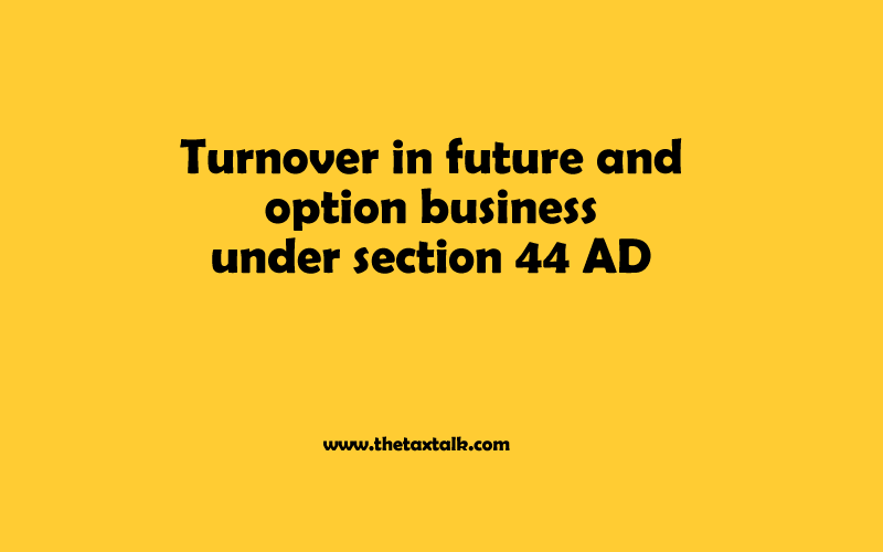 Turnover in future and option business under section 44 AD