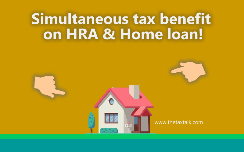 Simultaneous tax benefit on HRA & Home loan!