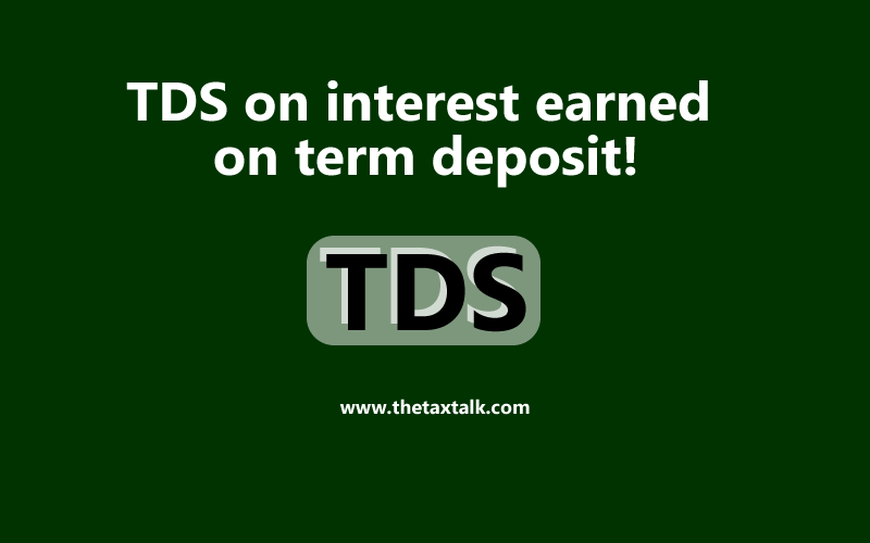 TDS on interest earned on term deposit!