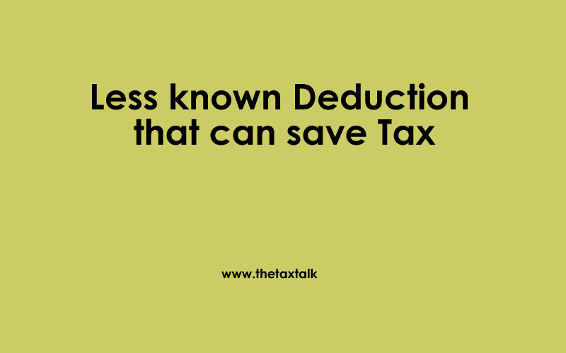Less known Deduction that can save Tax