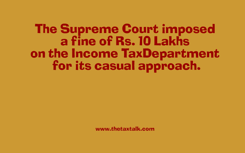 Income Tax Department for its casual approach