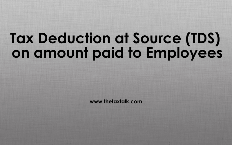 Tax Deduction at Source (TDS) on amount paid to Employees