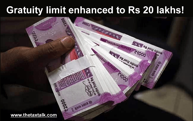 Gratuity limit enhanced to Rs 20 lakhs!