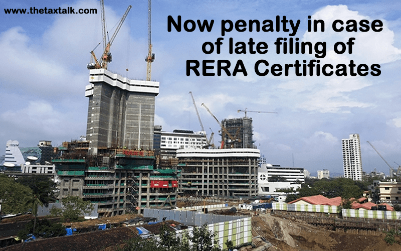 Now penalty in case of late filing of RERA Certificates