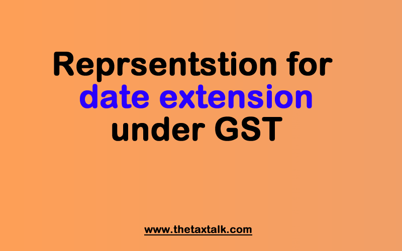 Reprsentstion for date extension under GST