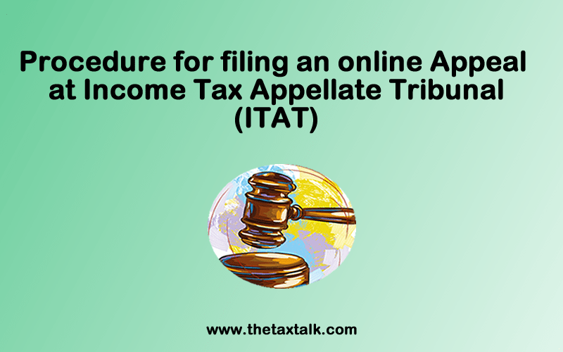 Procedure for filing an online Appeal at Income Tax Appellate Tribunal (ITAT)