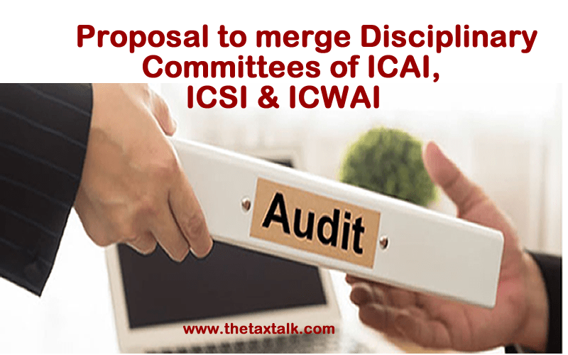 Proposal to merge Disciplinary Committees of ICAI, ICSI & ICWAI