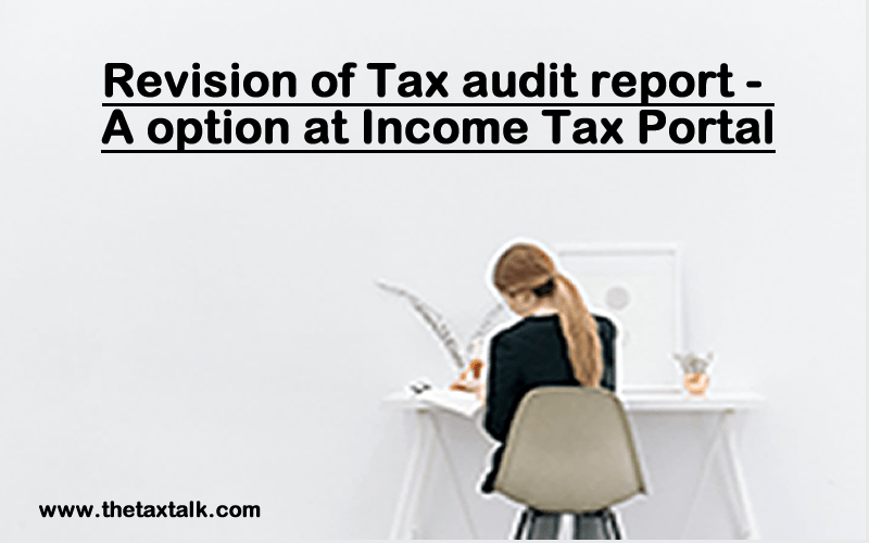 Revision of Tax audit report - A option at Income Tax Porta