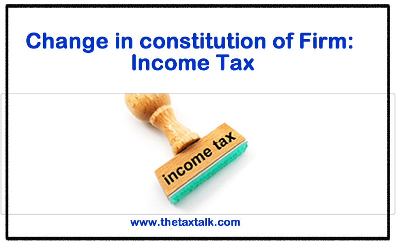 Change in constitution of Firm: Income Tax