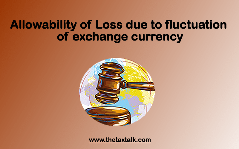 Allowability of Loss due to fluctuation of exchange currency