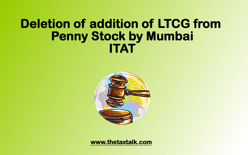 Deletion of addition of LTCG from Penny Stock by Mumbai ITAT