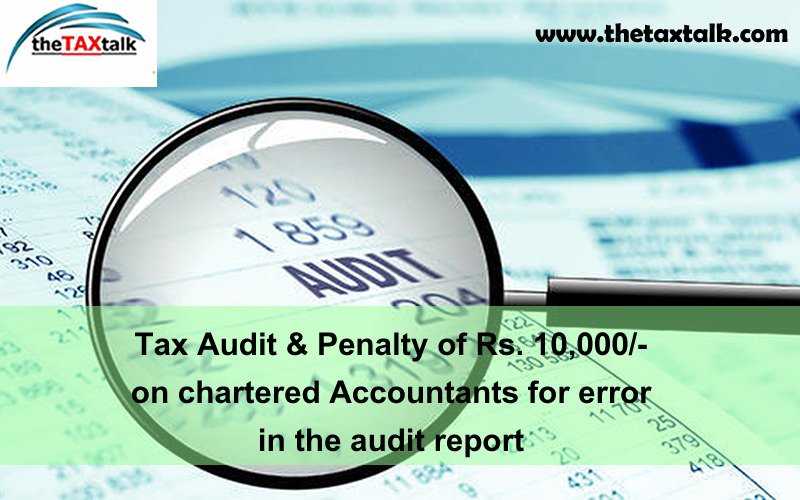 Tax Audit & Penalty of Rs. 10,000/- on chartered Accountants for error in the audit report