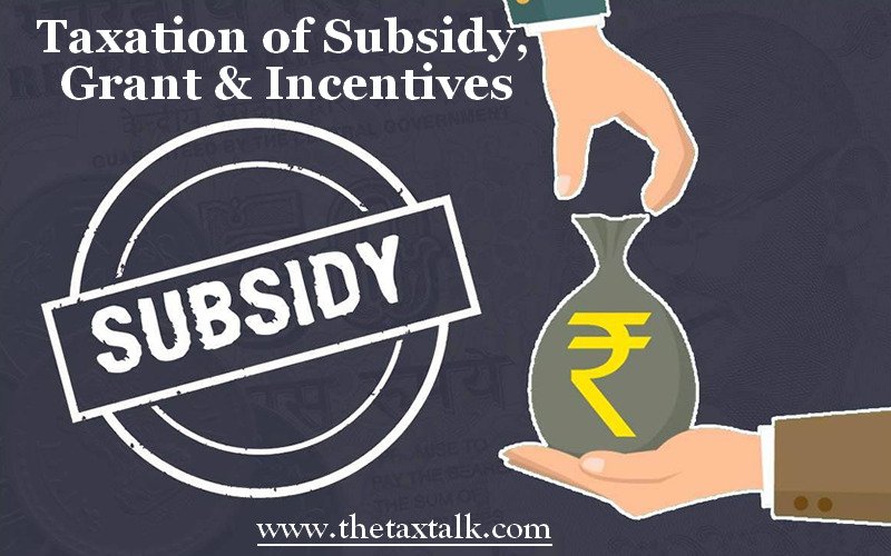 Taxation of Subsidy, Grant & Incentives