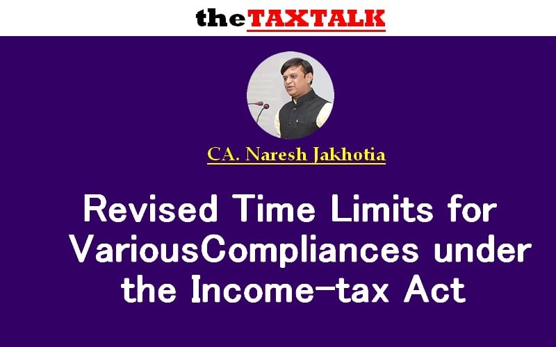 Revised Time Limits For Various Compliances Under The Income Tax Act 9197