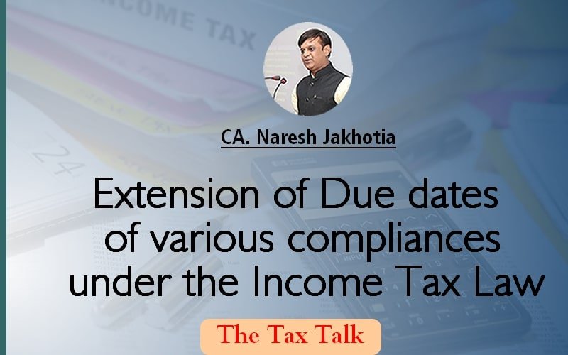 Extension Of Due Dates Of Various Compliances Under The Income Tax Law 1290
