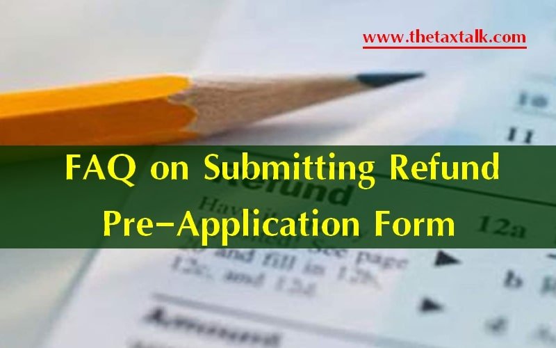 FAQ On Submitting Refund Pre Application Form