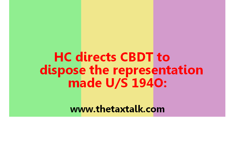 HC directs CBDT to dispose the representation made U/S 194O: