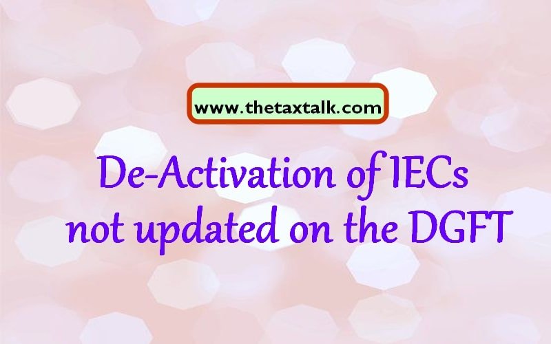 De-Activation of IECs not updated on the DGFT