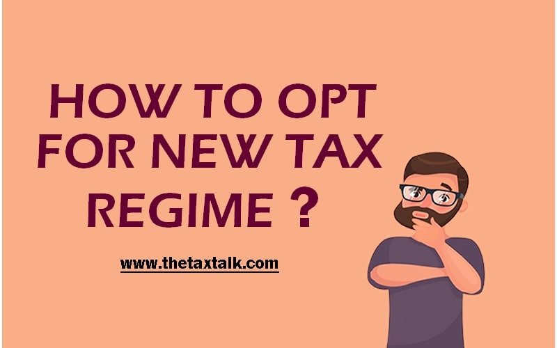HOW TO OPT FOR NEW TAX REGIME?