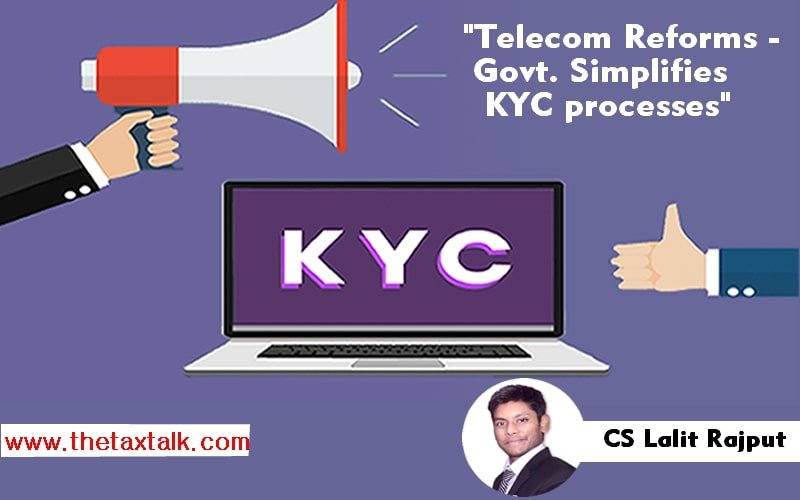 "Telecom Reforms - Govt. Simplifies KYC processes"