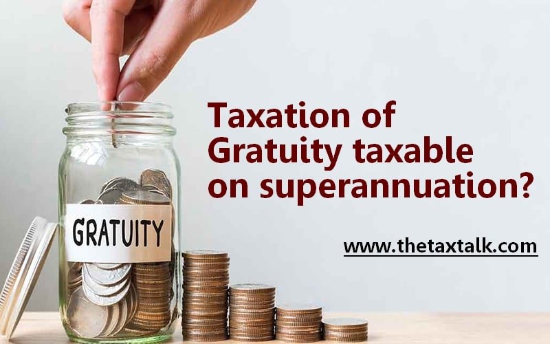 Taxation of Gratuity taxable on superannuation?