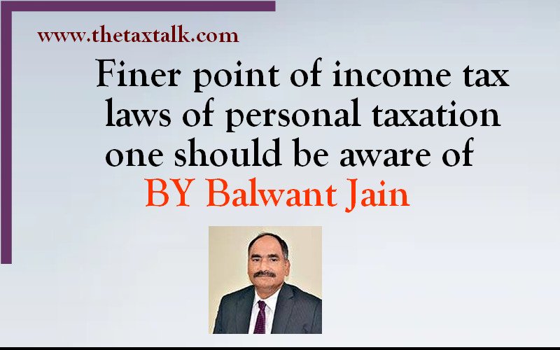 Finer point of income tax laws of personal taxation one should be aware of