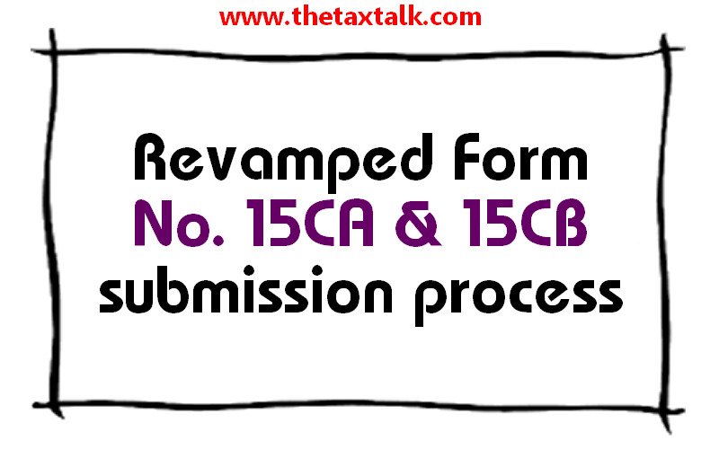 Revamped Form No. 15CA & 15CB submission process