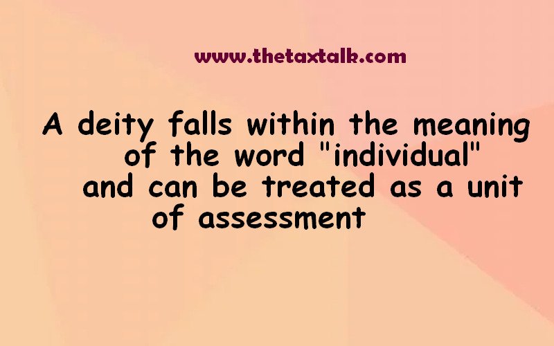 A deity falls within the meaning of the word "individual" and can be treated as a unit of assessment