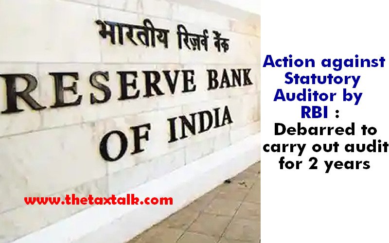 Action against Statutory Auditor by RBI : Debarred to carry out audit for 2 years