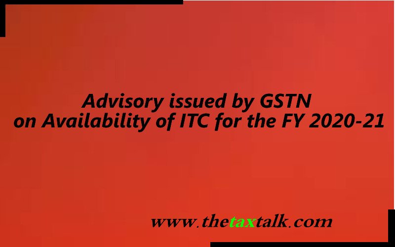 Advisory issued by GSTN on Availability of ITC for the FY 2020-21