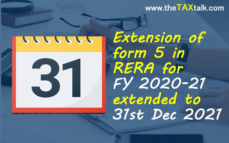 Extension of form 5 in RERA for FY 2020-21 extended to 31st Dec 2021